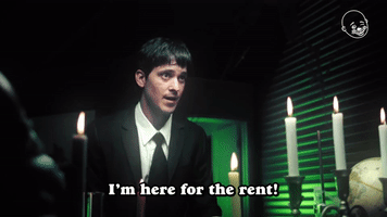 I'm Here For The Rent!