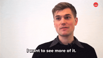 I Want to See More Of It