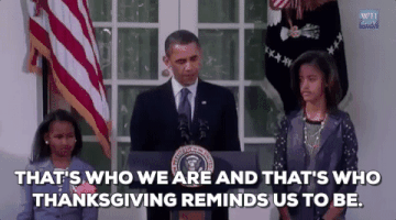 sasha obama that's who we are and that's who thanksgiving reminds us to be GIF by Obama