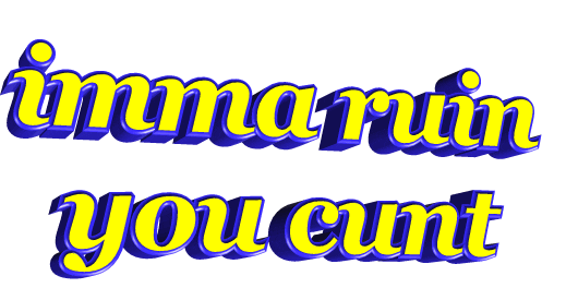 Words Imma Ruin You Cunt GIF by AnimatedText