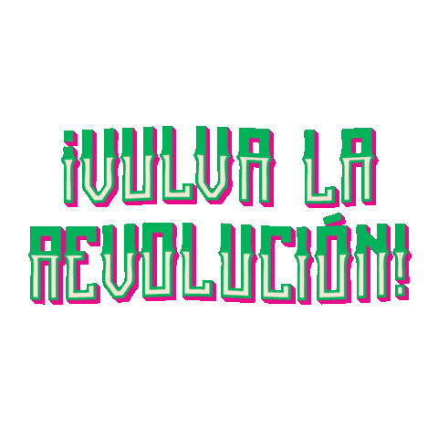 Digital art gif. Pink and green text in Mexican-style font says, "Vulva la revolucion!"