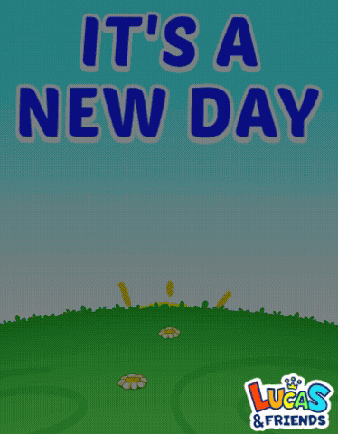 Cartoon gif. A smiling yellow sun rises over a field of orange and pink flowers against a bright teal-blue sky. Text, "It's a new day." There's a Lucas & Friends logo at the bottom corner.