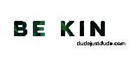 DudeJustDude kind kindness be kind dude just dude Sticker