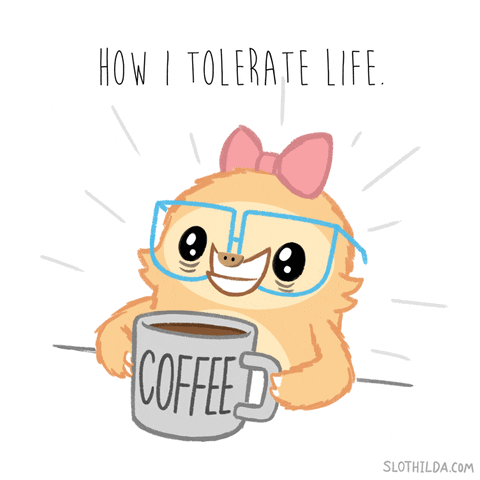 Illustrated gif. A Sloth with big blue glasses and a pink hair bow sips from a coffee mug, then looks up with bug eyes and a radiating grin. Text, "How I tolerate life."