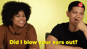 Did I Blow Your Ears Out?