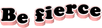 text be fierce Sticker
