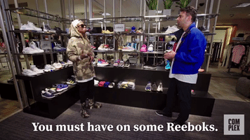 You Must Have On Some Reeboks