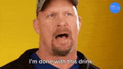 Steve Austin I Need A Drink GIF by BuzzFeed