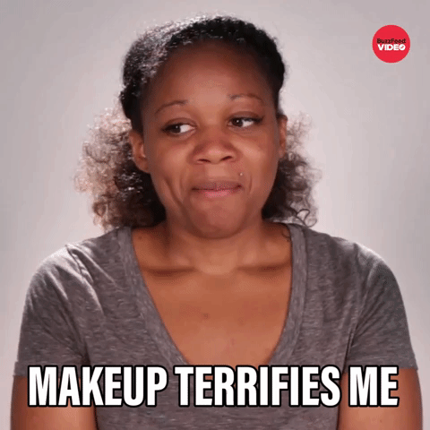 Makeup Terrifies Me