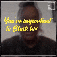 You Are Important To Black History