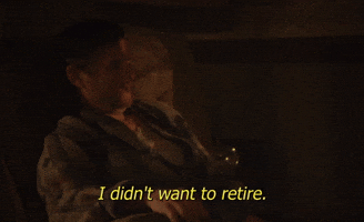 I Didn't Want To Retire