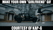 girlfriend GIF by Kap G