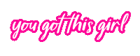 You Got This Girl Sticker by Powerpuff media