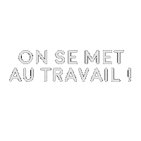 On Se Met Au Travail Sticker by C'est Mon Disque