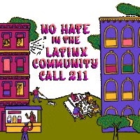 Digital art gif. Animated illustration of a neighborhood under a transparent sky featuring a fuchsia apartment building with people in three open windows. A man walks his dog as a family enjoys a meal at a picnic table. A woman rides a bike as a man orders food from a vendor. Text, “No hate in the Latinx community, call 211.”