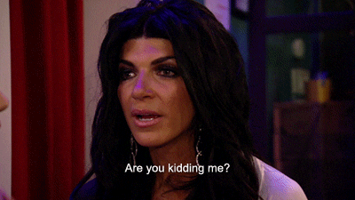 are you kidding me teresa giudice GIF