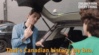 That's Canadian History, My Bro