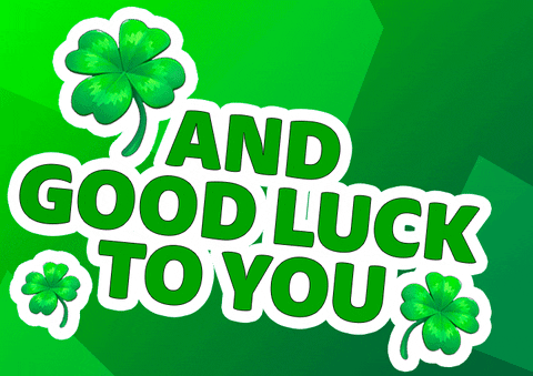 Text gif. Green block text on a green gradient background, surrounded by three four-leafed clovers, rocks back and forth and reads "And good luck to you."
