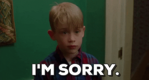 Movie gif. Macaulay Culkin as Kevin McCallister from Home Alone looks dejected as he says, "I'm sorry."