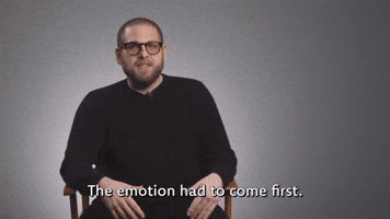 The Emotion Had to Come First