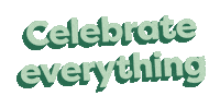 Values Celebrate Everything Sticker by Earth Rated