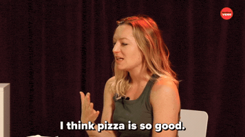 I Think Pizza Is So Good