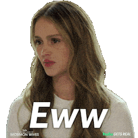 Sponsored sticker gif. Reality star Mikayla Matthews from the reality show “The Secret Lives of Mormon Wives” curls her lip in disgust and grimaces. Text in front of her reads, “Eww.”