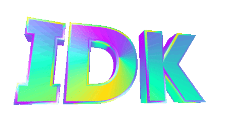 Idk Sticker by GIPHY Text