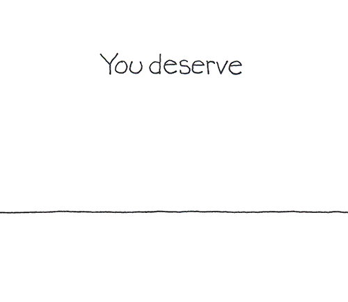 you deserve this GIF by Chippy the Dog
