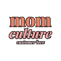 Mom Culture Customer Love Sticker by mom culture®