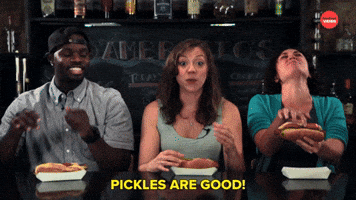 PICKLES ARE GOOD!