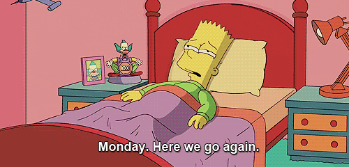 The Simpsons gif. Bart wakes up and crawls out of bed, eyes half-closed and downtrodden, saying, "Monday. Here we go again," which appears as text.