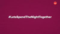 #LetsSpendTheNightTogether