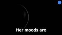 Her Moods are Constantly Changing