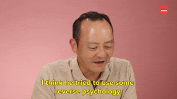 He Tried Reverse Psychology