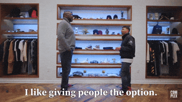 I Like Giving People The Option 