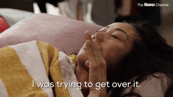 I Was Trying to Get Over It