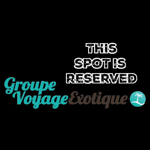 groupevoyageexotique here ici reserve reserved GIF