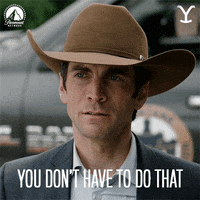 TV gif. Wes Bentley as Jamie in Yellowstone gazes ahead with a look of sincerity under a brown cowboy hat. Text, "You don't have to do that."