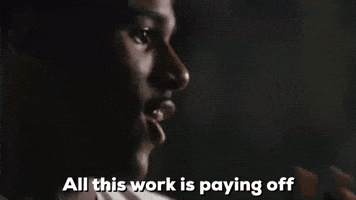 All This Work Is Paying Off