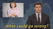 What Could Go Wrong Colin Jost GIF by Saturday Night Live