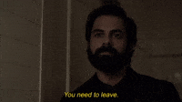 You Need To Leave