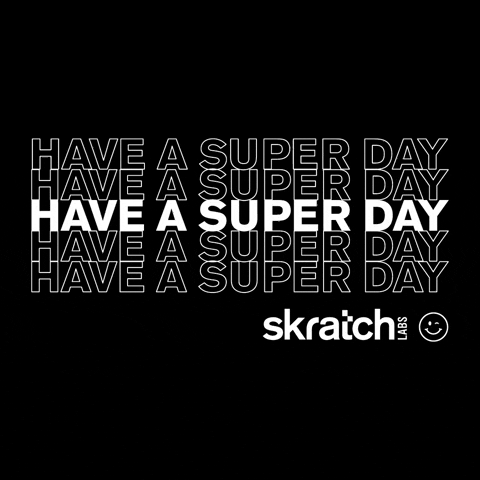 Have A Super Day GIF by Skratch Labs