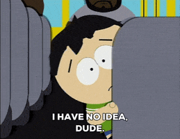 I Have No Idea GIF by South Park