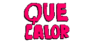 Que Calor Sticker by deladeso