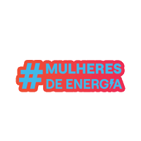 Mulheres De Energia Sticker by enelbr