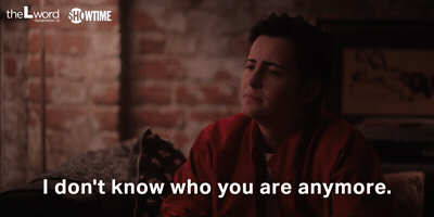 I Don't Know Who You Are Anymore