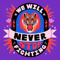 Digital art gif. Surrounded in flames, an oval window over a purple background holds an angry roaring tiger. Text, “We will never stop fighting.”