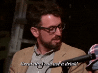 I Can Use A Drink