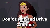 Don't Drink and Drive Cabrona